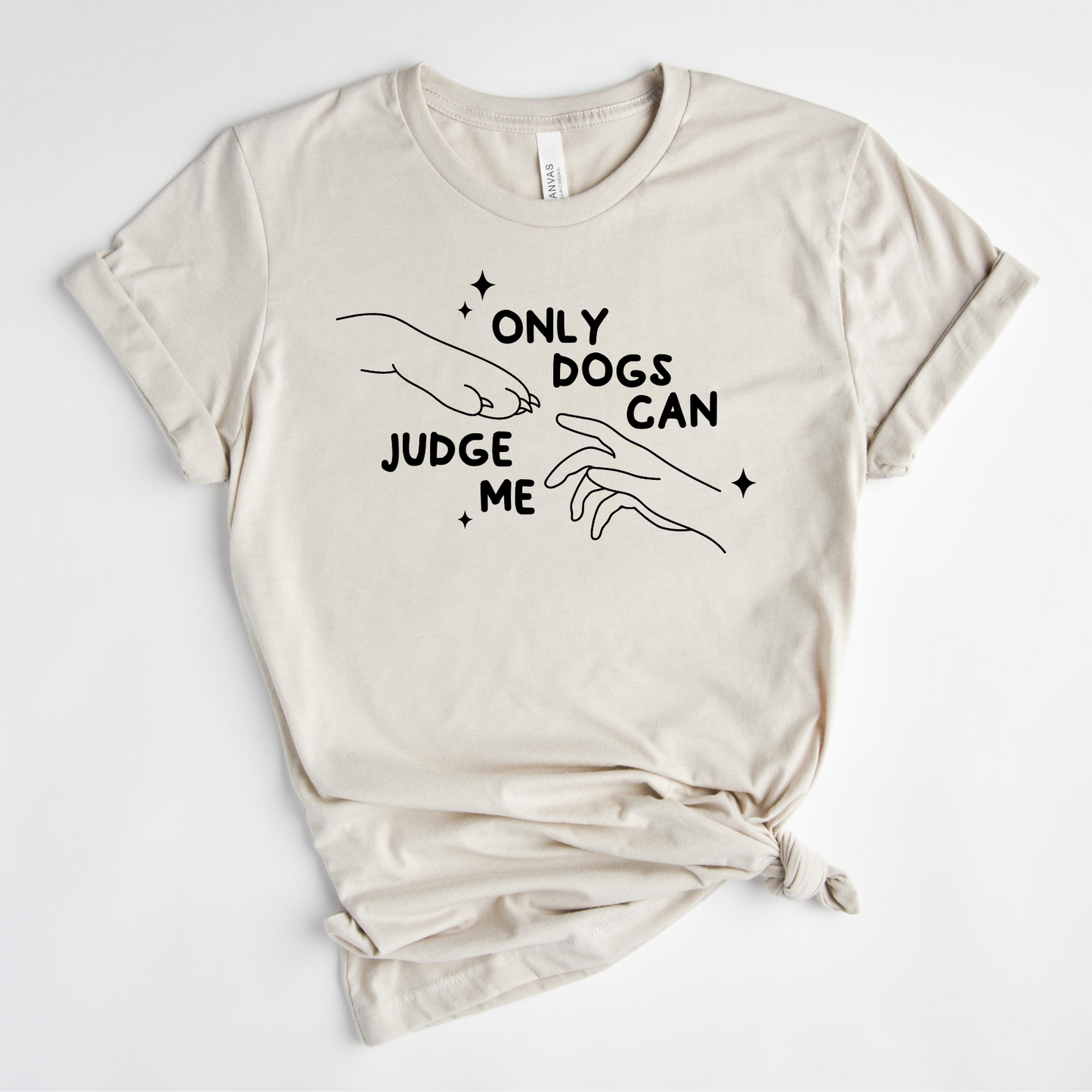 Only Dogs Can Judge Me T-Shirt