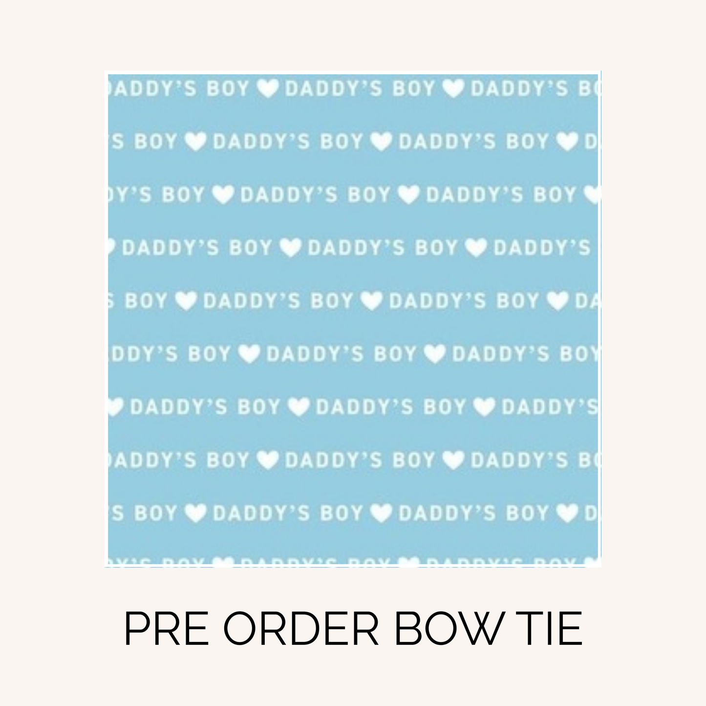 PRE ORDER Daddy's Boy Bow Tie