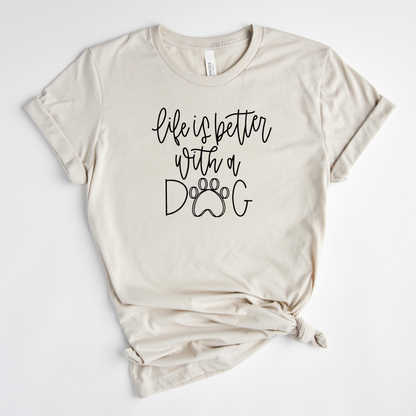 Life Is Better With a Dog T-Shirt