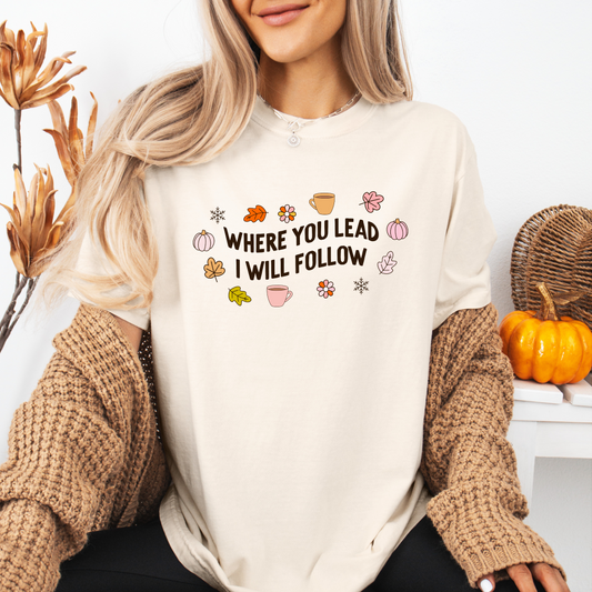 Where You Lead I Will Follow Comfort Colors Graphic Tee