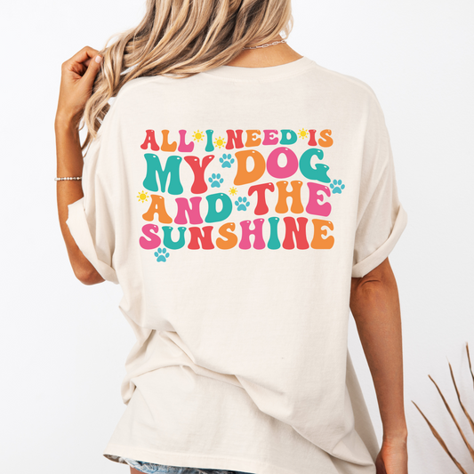 All I Need Is My Dog and The Sunshine Comfort Colors Graphic Tee
