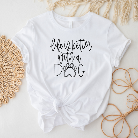Life Is Better With a Dog T-Shirt