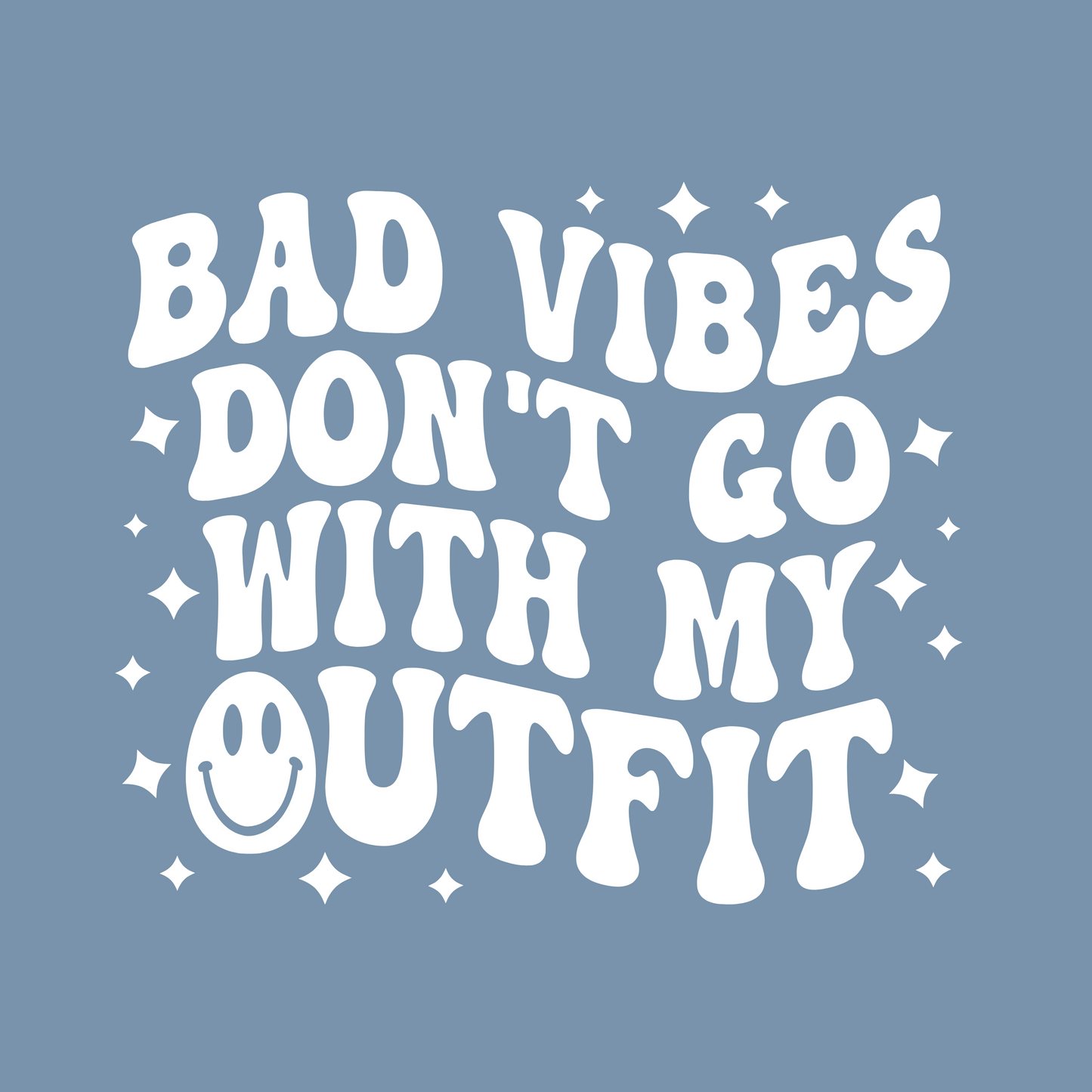 Bad Vibes Don't Go With My Outfit Text Add On